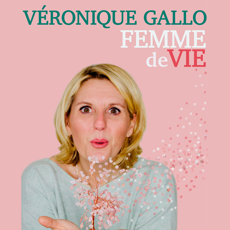 Véronique Gallo - Femme de vie
