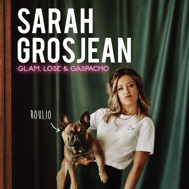 Sarah Grosjean - Glam, Lose et Gaspacho