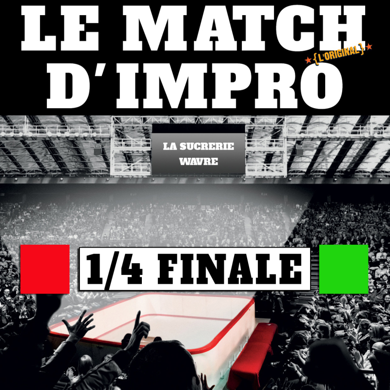 LE MATCH D'IMPRO - 1/4 Finale : ROUGE vs VERT