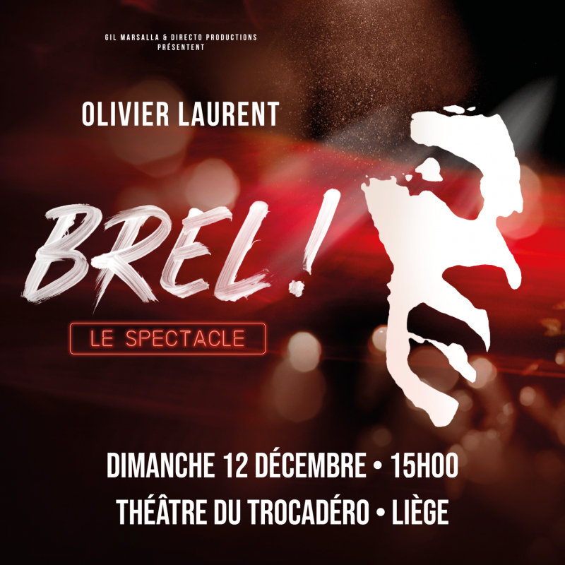 Olivier Laurent - Brel ! Le Spectacle