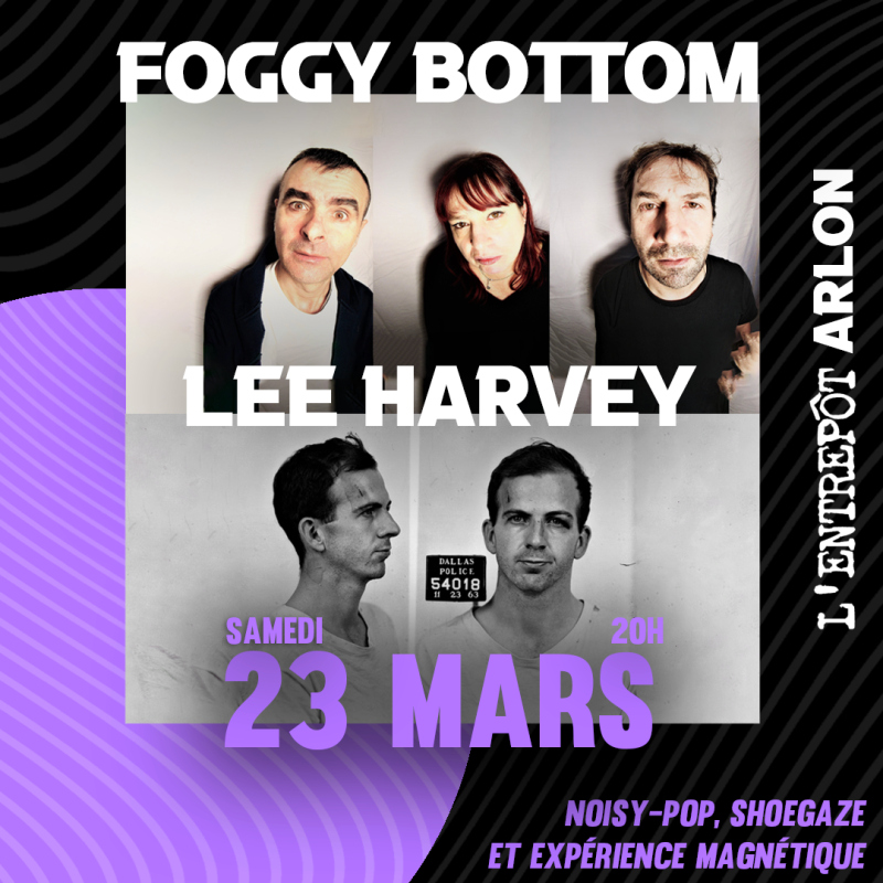 Lee Harvey + Foggy Bottom