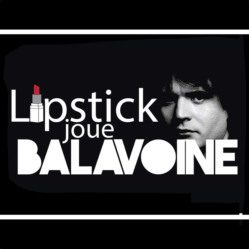 Lipstick - Le concert hommage à Daniel Balavoine