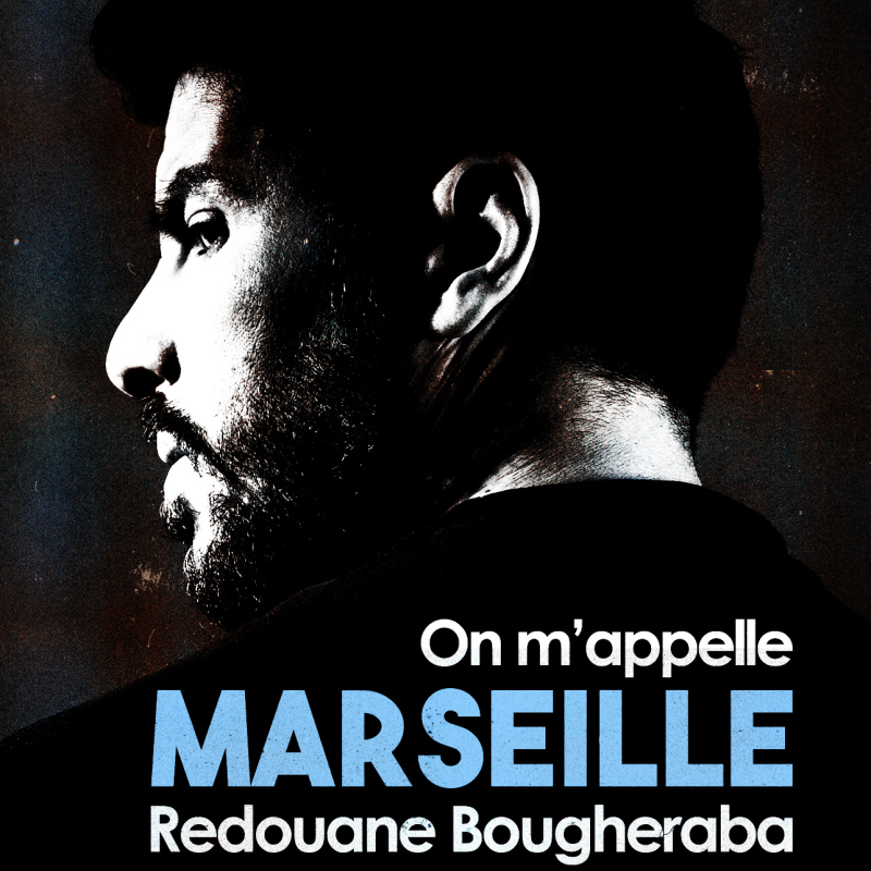 REDOUANE BOUGHERABA - On m’appelle Marseille