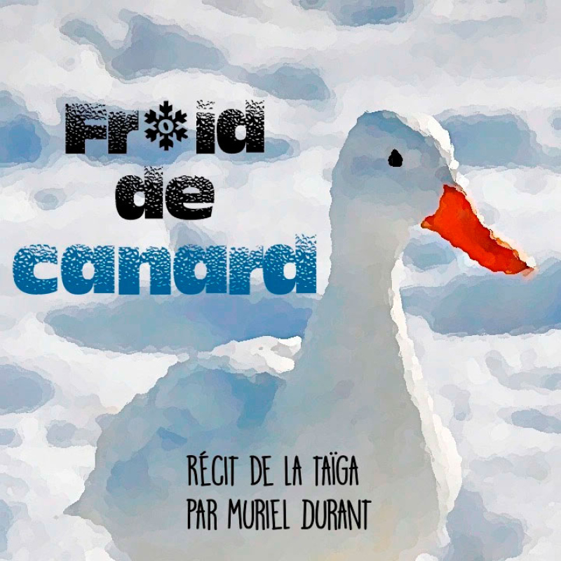 KIDICONTES / Muriel Durant - « Froid de canard » récit de la Taïga