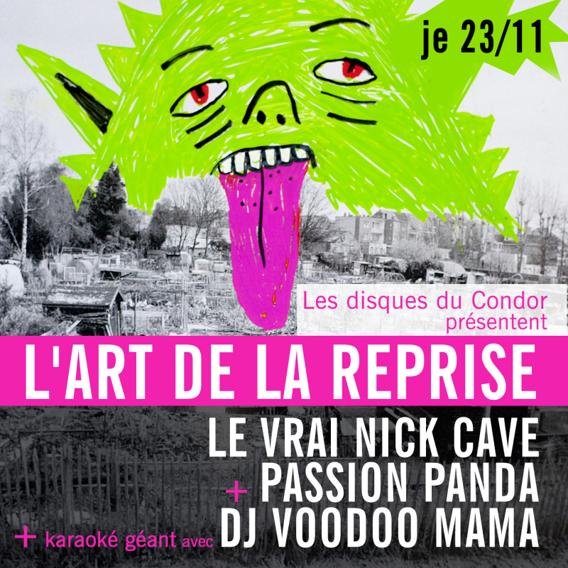 L'art de la reprise: Le Vrai Nick Cave + Passion Panda + Karaoké Géant (DJ Voodoo Mama)