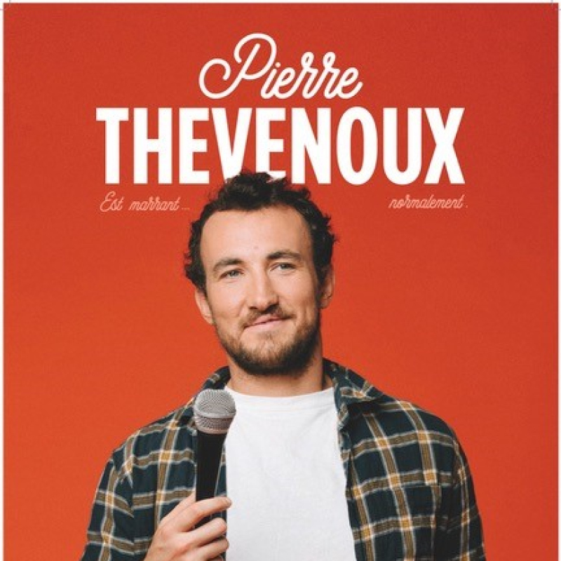 Pierre THEVENOUX est marrant...normalement
