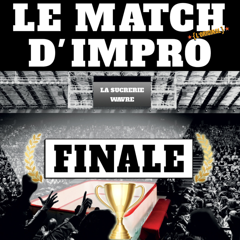 LE MATCH D'IMPRO - Finale