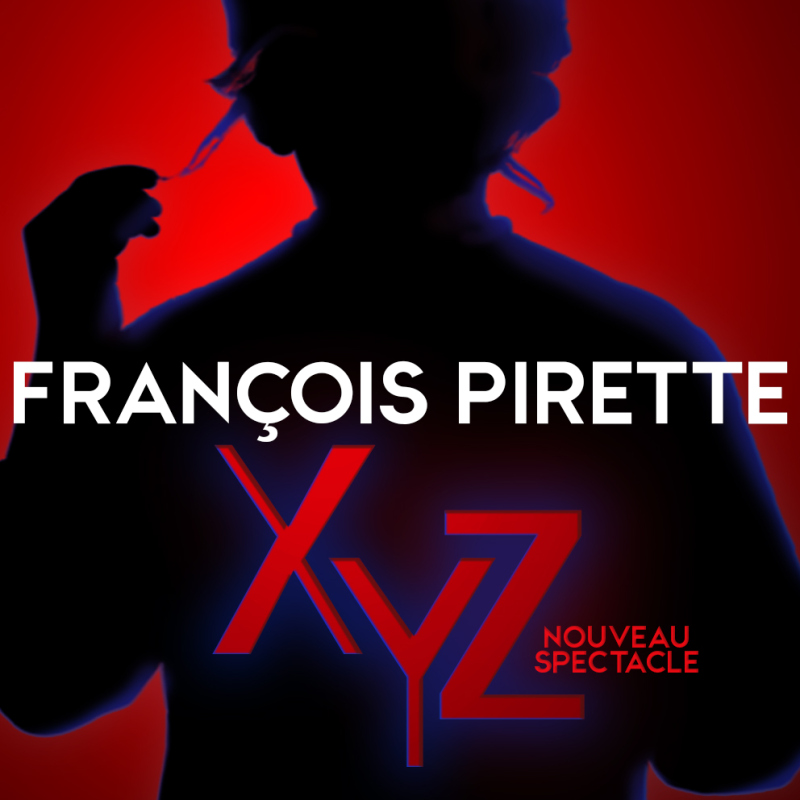 François Pirette "XYZ" - Nouvelle tournée anniversaire